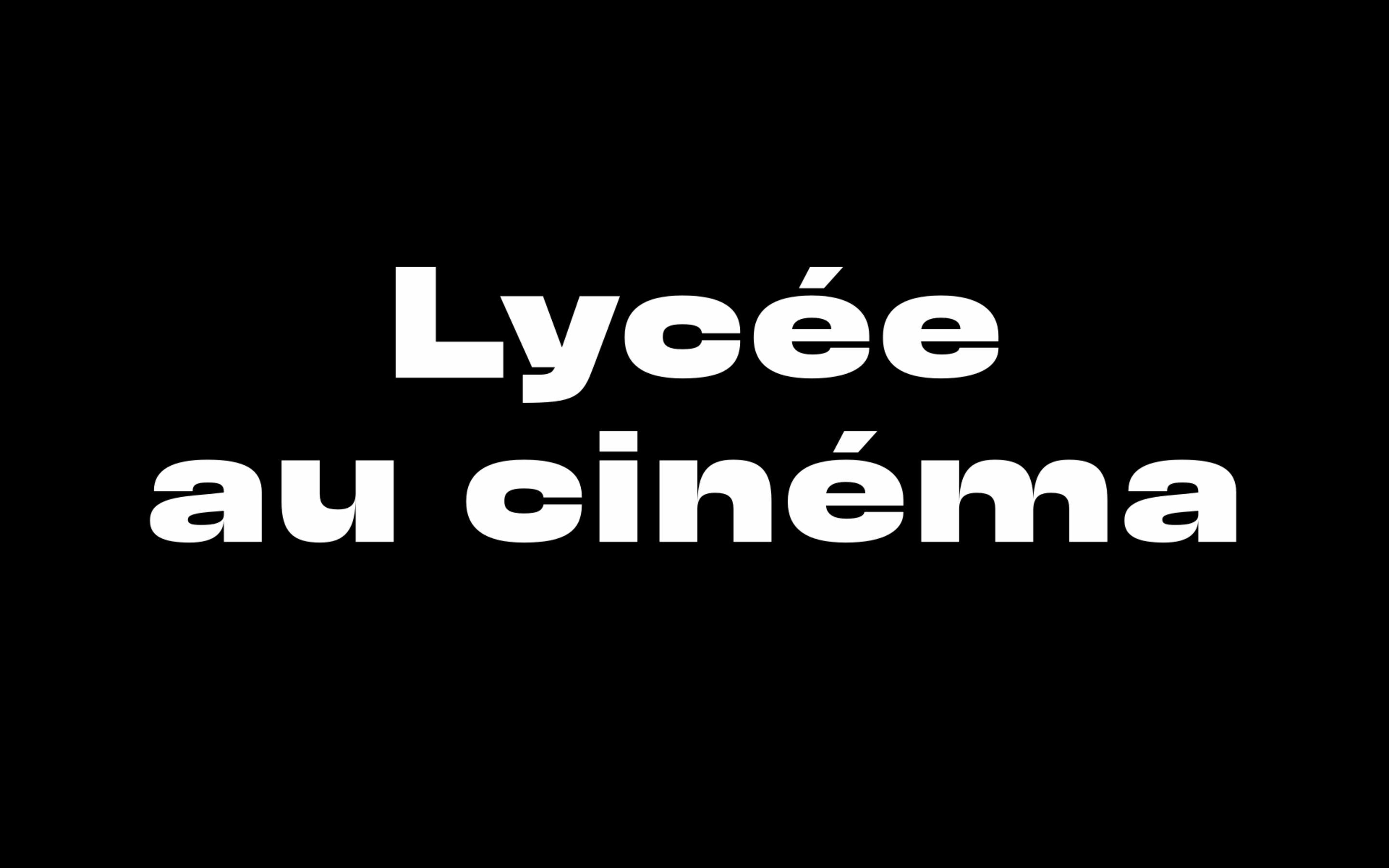L'intertitre de Lycée au Cinéma est un simple fond noir sur lequel se trouvent les mots 'Lycée au cinéma' en blanc.